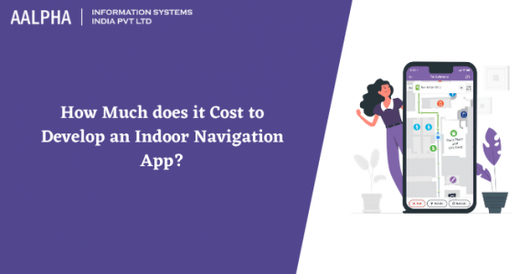 How Much does it Cost to Develop an Indoor Navigation App?