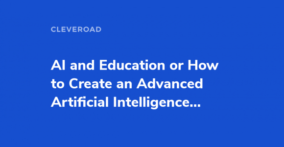 AI in Education or what advantages of artificial intelligence in education you can gain.