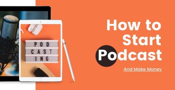 How to Start a Podcast and Make Money?