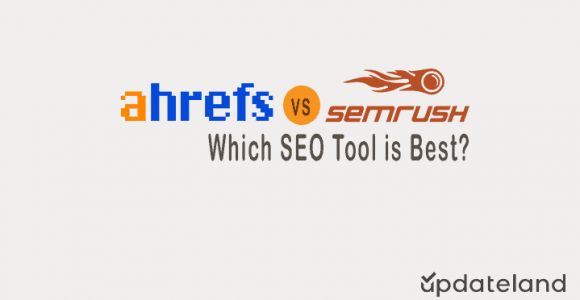 Ahrefs Vs Semrush: Which SEO Tool is Best?