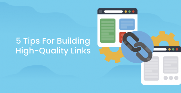 5 Tips For Building High-Quality Links