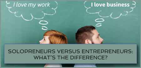 Solopreneurs Versus Entrepreneurs: What's The Difference?