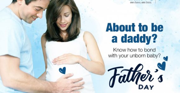 About To Be Daddy? Know How to Bond With Your Unborn Baby? – Fathers’ Day