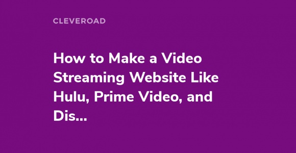 How to Make a Video Streaming Website