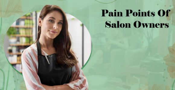 Challenges Faced by Salon Owners while Running a Beauty Business