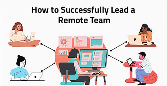 How to Successfully Lead a Remote Team