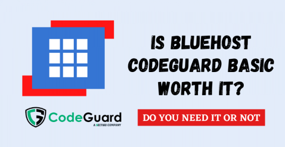 Is Bluehost Codeguard Basic Worth it? [Detailed Review 2021]