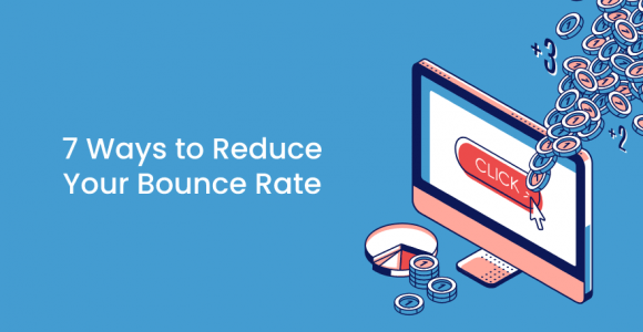 7 Ways to Reduce Your Bounce Rate