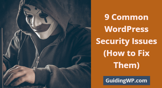 9 Common WordPress Security Issues (How to Fix Them)