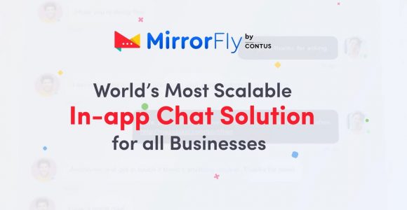 CONTUS MirrorFly – Enterprise In-app Chat APIs & SDKs that Supports 40+ Use Cases