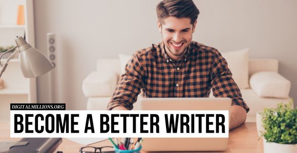 How to Become a Better Writer and Improve Writing Skills?