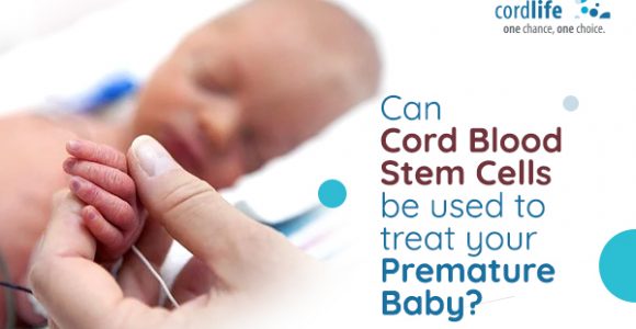 Can Cord Blood Stem Cells Be Used To Treat Your Premature Baby
