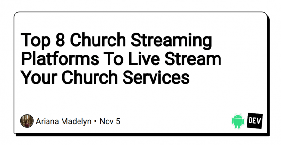 Top 8 Church Live Streaming Solutions – 2021 – 2022