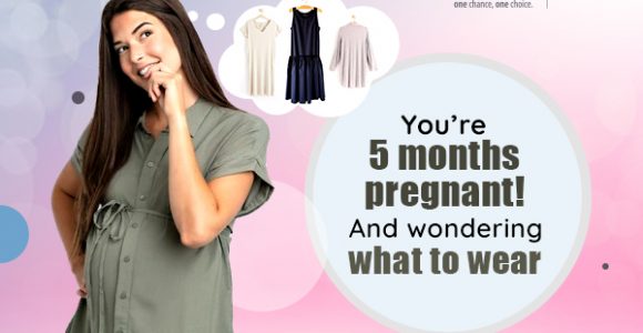 You Are 5 Months Pregnant! And Wondering What To Wear?