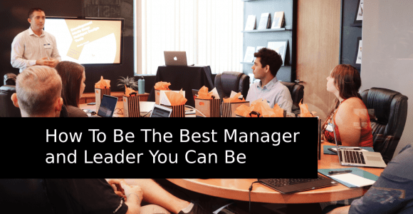 How To Be The Best Manager and Leader You Can Be – Prospero Blog