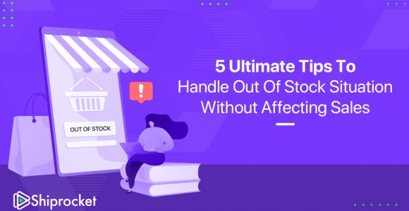 5 Ultimate Tips to Handle Out of Stock Situation Without Affecting Sales -Shiprocket