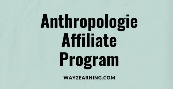 Anthropologie Affiliate Program (2022): Join And Earn Cash