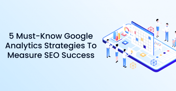 5 Must-Know Google Analytics Strategies To Measure SEO Success – Premio