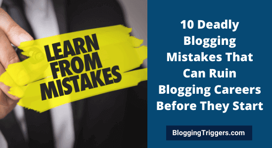 10 Deadly Blogging Mistakes That Can Ruin Blogging Careers Before They Start