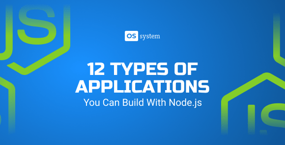 12 Types of Apps Based on Node.js (with examples)