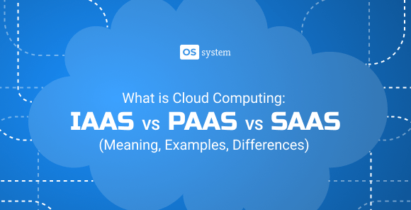 IaaS vs PaaS vs SaaS (Meaning, Examples, Differences)