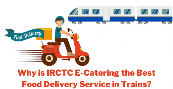 Why is IRCTC E-Catering the Best Food Delivery Service in Trains?