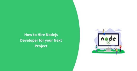 How to Hire Nodejs Developer for your Next Project
