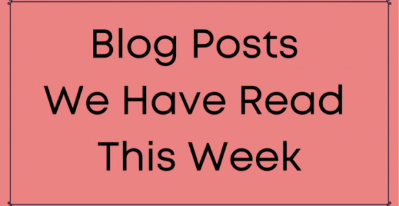 Blog Posts We Have Read This Week