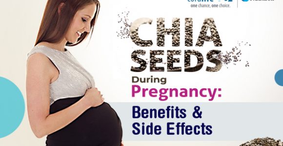 Chia Seeds During Pregnancy: Benefits & Side Effects