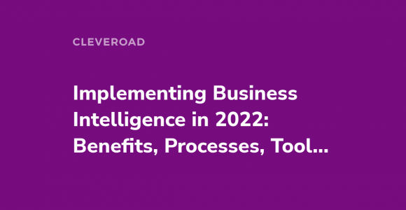 The Full Guide on Business Intelligence Implementation in 2022