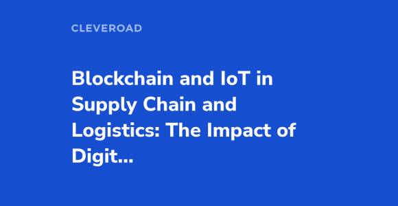 Trends in Logistics: Blockchain-Based Digitization and IoT Supply Chain