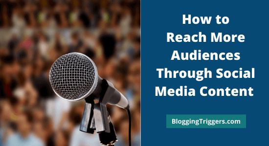 How to Reach More Audiences Through Social Media Content