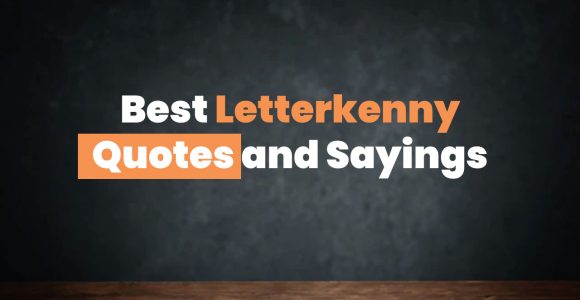 25+ Best Letterkenny Quotes and Sayings