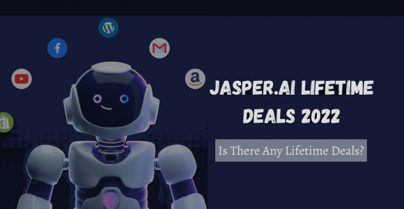Jasper AI Lifetime Deals 2022 | Is There Any LTD Option?