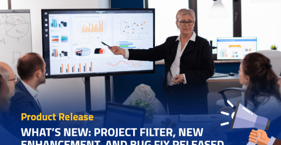 What’s new: Project Filter, New Enhancements, and Bug Fixes Released