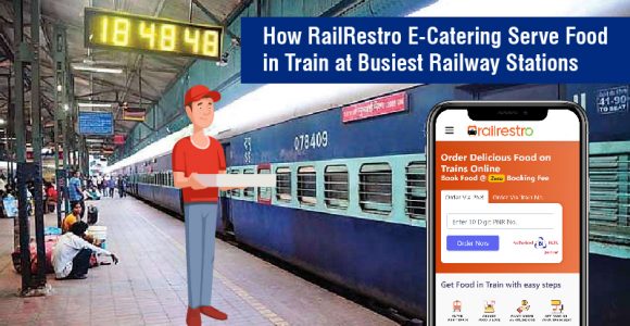 How RailRestro E-Catering Serve Food in Train at Busiest Railway Stations
