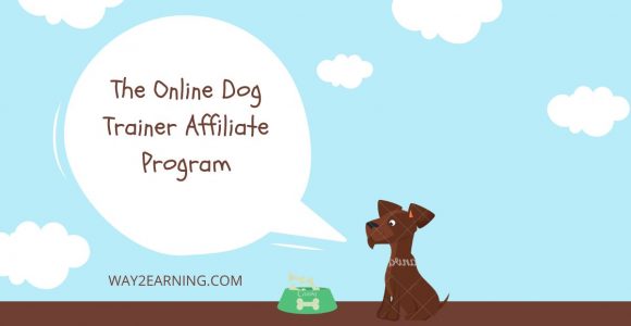 The Online Dog Trainer Affiliate Program 2022: Earn Big Cash