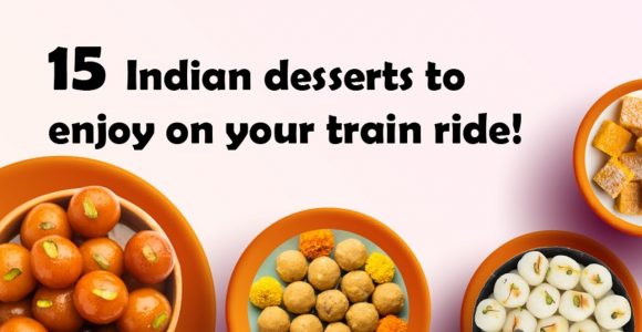Indian Desserts for a Delightful Train Ride