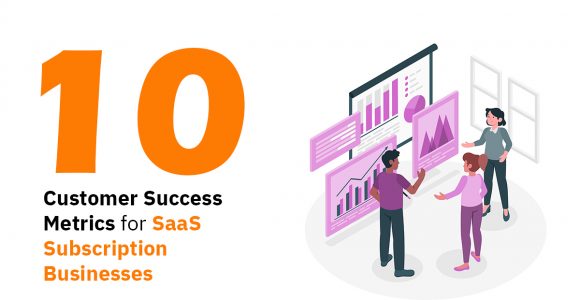 10 Most Important Customer Success Metrics for SaaS Subscription Businesses