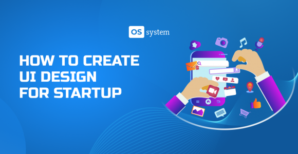 Create UI Design (+Tips from an OSSystem designer)