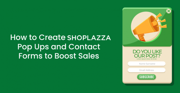 How to Create Shoplazza Pop Ups and Contact Forms For Free