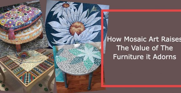 How Mosaic Art Raises The Value of The Furniture it Adorns