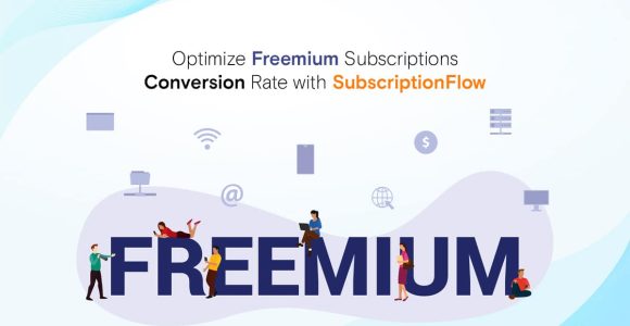 Optimize your Freemium Subscriptions Conversion Rate and Business Health with SubscriptionFlow