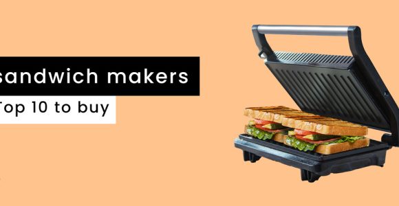 Top 10 sandwich makers to buy in 2022 (Where to get?)