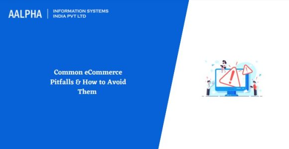 Common eCommerce Pitfalls & How to Avoid Them 2022