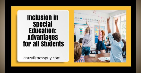 Inclusion in Special Education: Advantages for all Students