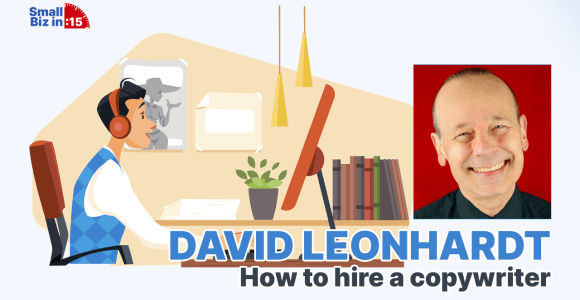 David Leonhardt on Hiring a Copywriter for Your Small Business