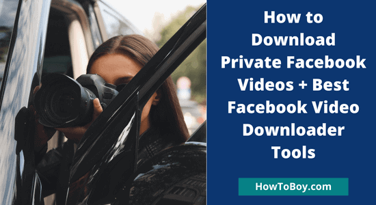 How to Download Private Facebook Videos- 7 Best Tools (Working)