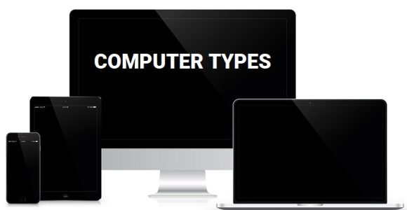 Know about the different types of Computers