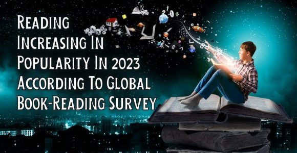 Reading Increasing In Popularity In 2023 According To Global Book-Reading Survey